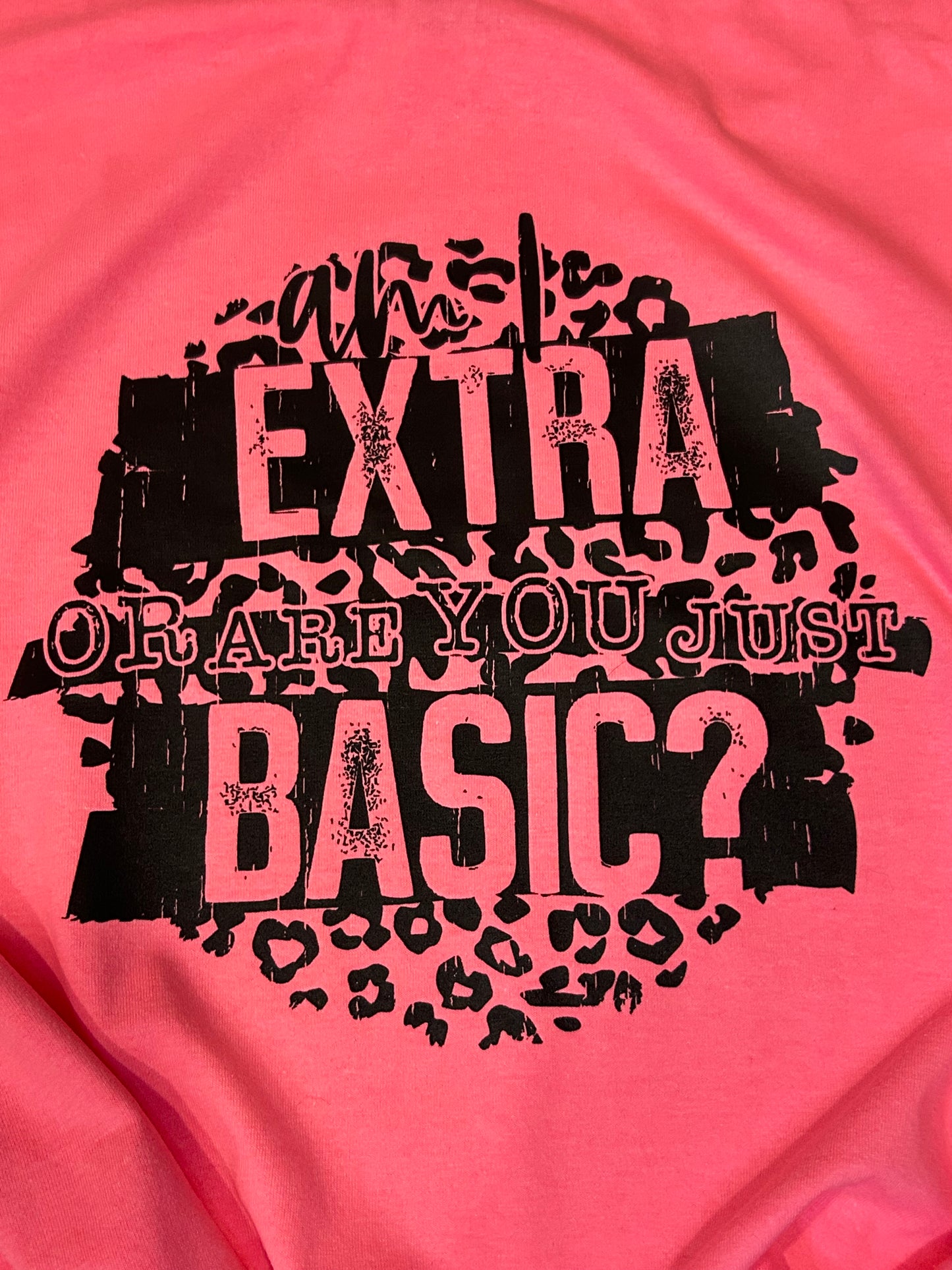 Neon Pink Am I Extra Graphic Tee