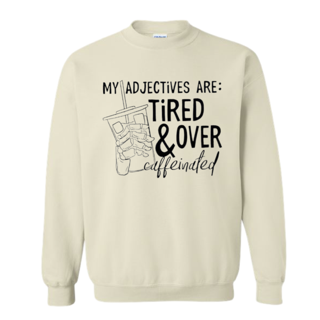 Sand Tired And Over Caffeinated Sweatshirt