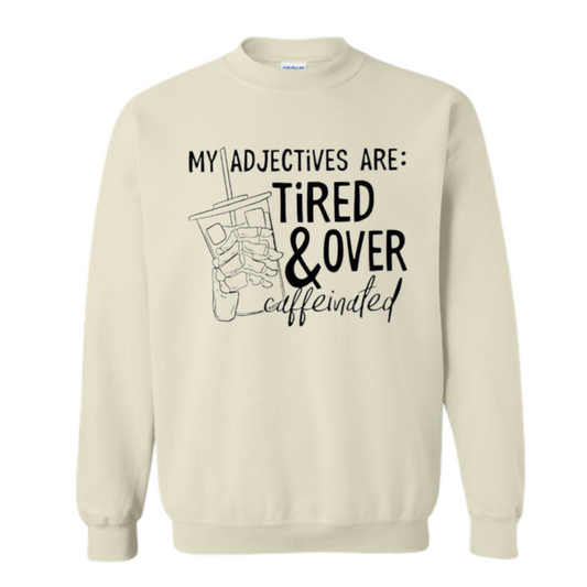 Sand Tired And Over Caffeinated Sweatshirt